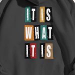 It Is What It Is