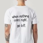 When Nothing Go Right Go Left