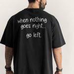 When Nothing Go Right Go Left, Oversized
