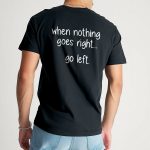 When Nothing Go Right Go Left