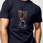 Ride It Like You Stole It