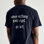 When Nothing Go Right Go Left