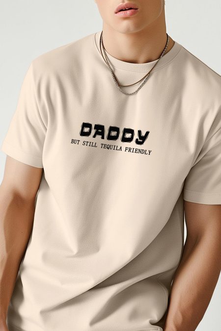 Daddy But Still Tequila Friendly