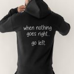 When Nothing Go Right Go Left