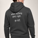 When Nothing Go Right Go Left