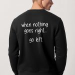 When Nothing Go Right Go Left